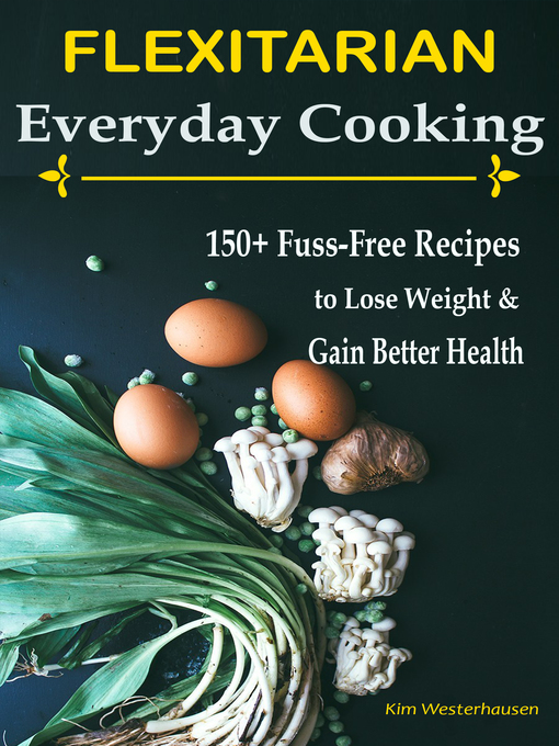 Title details for Flexitarian Everyday Cooking by Kim Westerhausen - Wait list